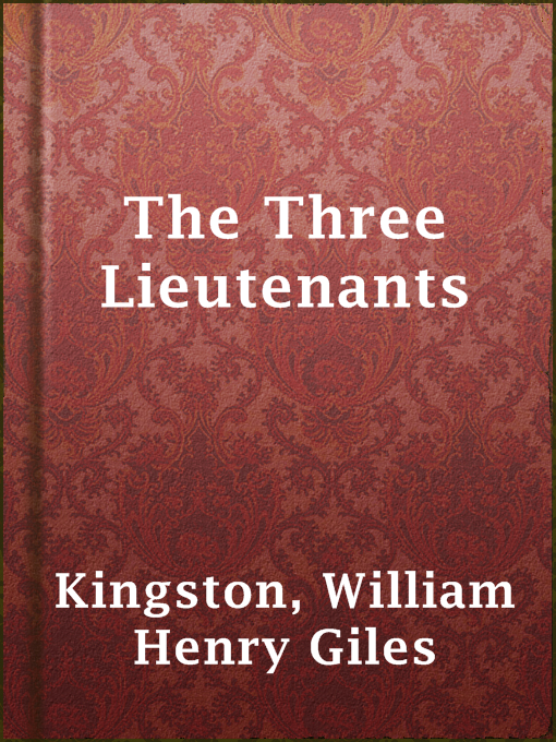 Title details for The Three Lieutenants by William Henry Giles Kingston - Available